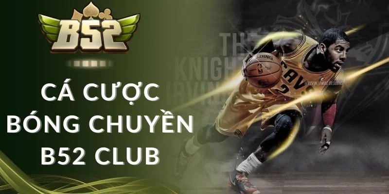 Tìm hiểu cược tỷ số cá cược bóng chuyền B52 club