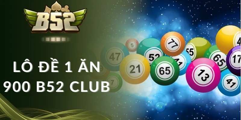 Đánh đề trong danh mục lô đề 1 ăn 900 B52 club