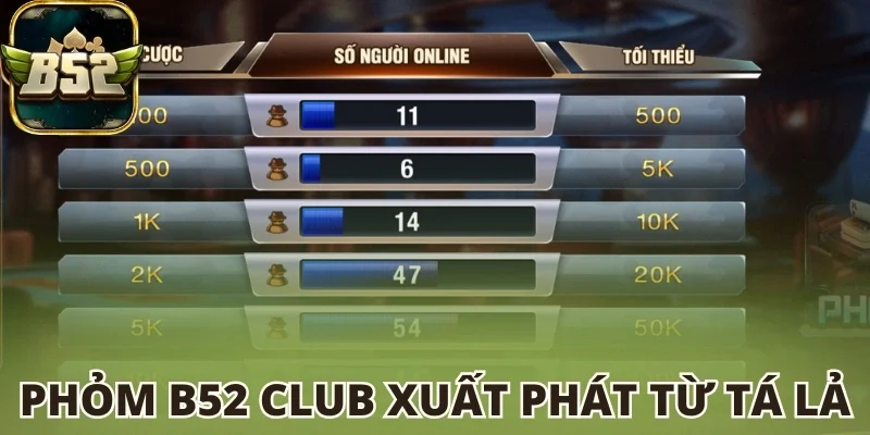 Phỏm B52 club xuất phát từ Tá Lả