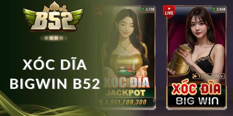 Xóc dĩa Bigwin B52 club được yêu thích